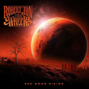 Robert Jon & The Wreck – Red Moon Rising