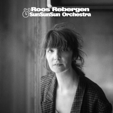 Roos Rebergen & SunSunSun Orchestra – Roos Rebergen & SunSunSun Orchestra