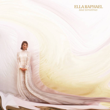 Ella Raphael – Mad Sometimes
