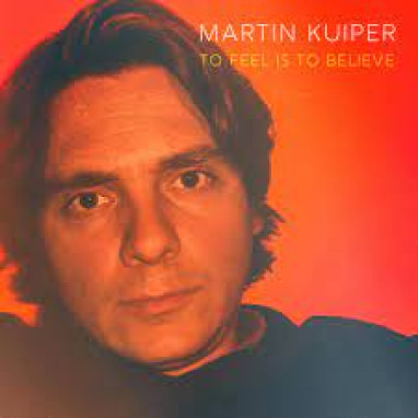 Martin Kuiper – To Feel Is To Believe