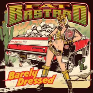 Fat Bastard – Barely Dressed