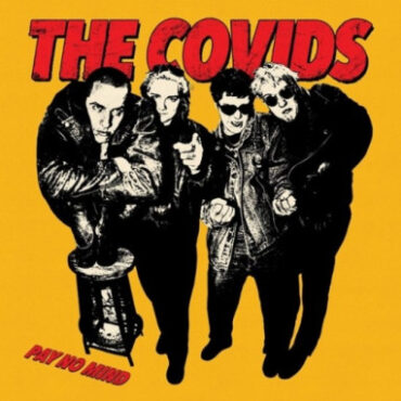 The Covids – Pay No Mind