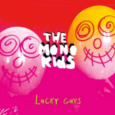 The Mono Kids – Lucky Guys