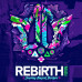 REBiRTH Festival presenteert volledige line-up met o.a. Sub Zero Project en D-Block & S-te-Fan