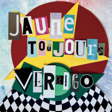 Jaune Toujours – Vertigo