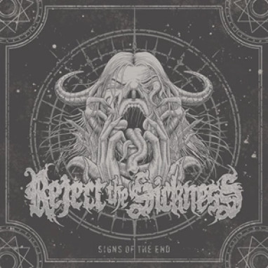 Reject The Sickness – Signs Of The End