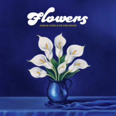 Durand Jones & the Indications – Flowers